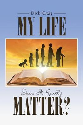 My Life: Does It Really Matter?