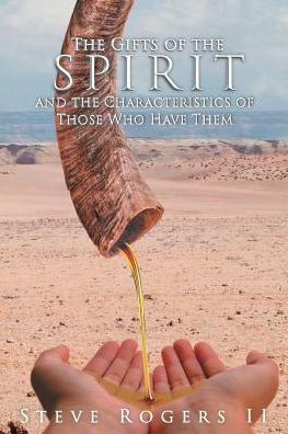 The Gifts Of The Spirit And The Characteristics Of Those Who Have Them