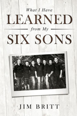 What I Have Learned From My Six Sons