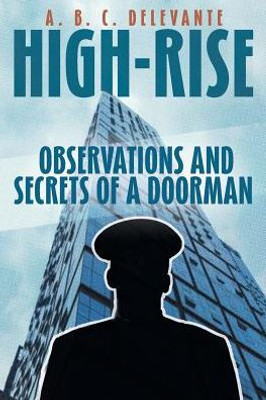 High-Rise Observations And Secrets Of A Doorman