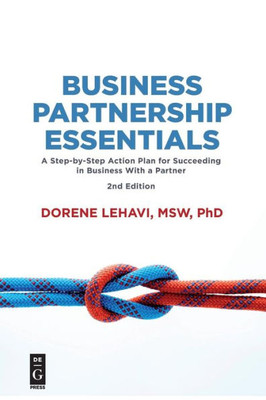 Business Partnership Essentials: A Step-By-Step Action Plan For Succeeding In Business With A Partner, Second Edition