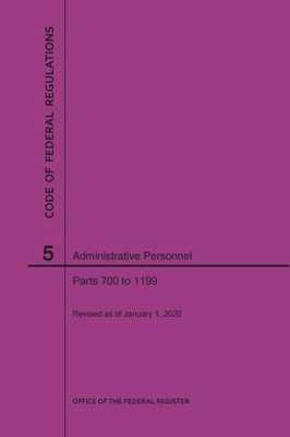 Code Of Federal Regulations Title 5, Administrative Personnel, Parts 700-1199, 2020
