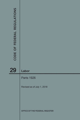 Code Of Federal Regulations Title 29, Labor, Parts 1926, 2018