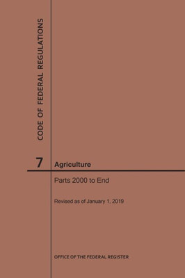 Code Of Federal Regulations Title 7, Agriculture, Parts 2000-End, 2019