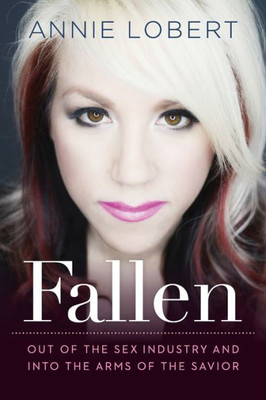 Fallen: Out Of The Sex Industry & Into The Arms Of The Savior