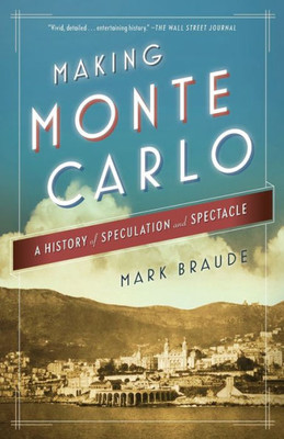 Making Monte Carlo: A History Of Speculation And Spectacle