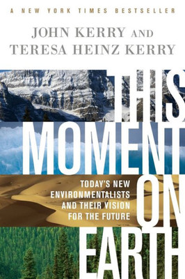 This Moment On Earth: Today's New Environmentalists And Their Vision For The Future