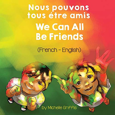 We Can All Be Friends (French-English) Nous pouvons tous être amis (Language Lizard Bilingual Living in Harmony) (French Edition)