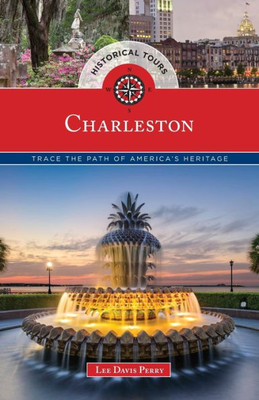 Historical Tours Charleston: Trace The Path Of America's Heritage