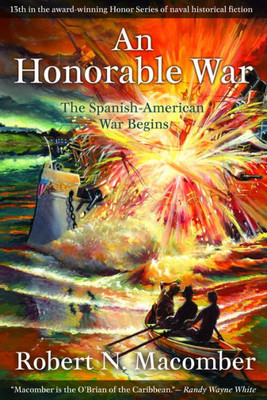 An Honorable War: The Spanish-American War Begins (Volume 13) (Honor Series, 13)