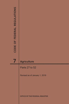 Code Of Federal Regulations Title 7, Agriculture, Parts 27-52, 2019