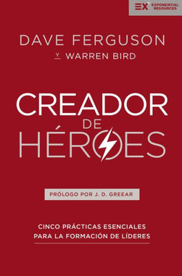 Creador De Heroes: Cinco Practicas Esenciales Para La Formación De Líderes (Exponential Series) (Spanish Edition)