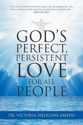 GodS Perfect, Persistent Love For All People
