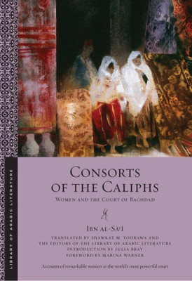 Consorts Of The Caliphs (Library Of Arabic Literature, 13)