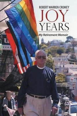 Joy Years: My Retirement Memoir