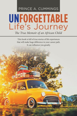 Unforgettable LifeS Journey: The True Memoir Of An African Child
