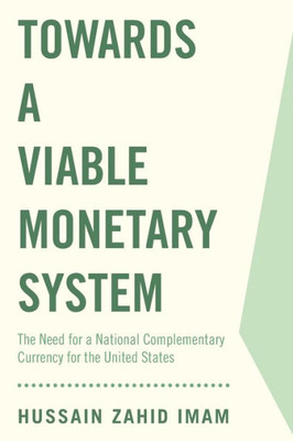 Towards A Viable Monetary System: The Need For A National Complementary Currency For The United States