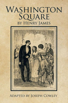 Washington Square By Henry James (Classics Condensed By Cowley)