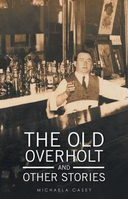 The Old Overholt And Other Stories
