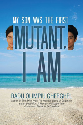 Mutant, I Am: My Son Was The First