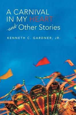 A Carnival In My Heart And Other Stories