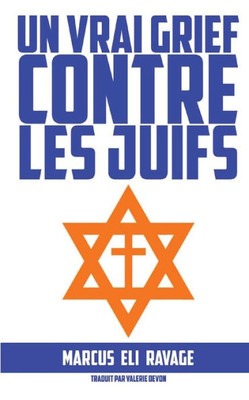 Un Vrai Grief Contre Les Juifs (French Edition)