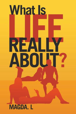 What Is Life Really About?