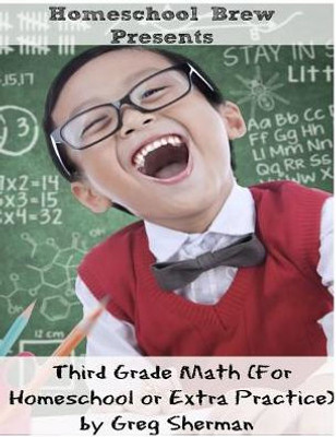 Third Grade Math: (For Homeschool Or Extra Practice)