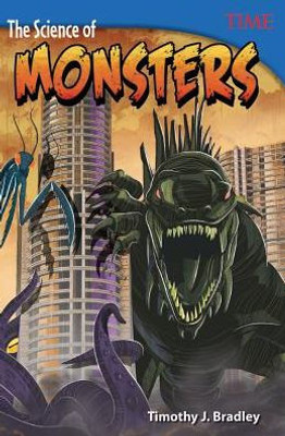 Teacher Created Materials - Time Informational Text: The Science Of Monsters - Grade 6