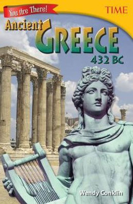 Teacher Created Materials - Time Informational Text: You Are There! Ancient Greece 432 Bc - Grade 6