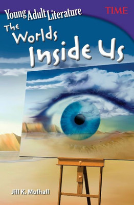 Teacher Created Materials - Time Informational Text: Young Adult Literature: The Worlds Inside Us - Grade 6
