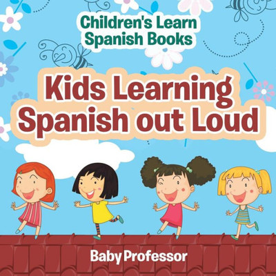Kids Learning Spanish Out Loud Children's Learn Spanish Books Kids Learning Spanish Out Loud Children's Learn Spanish Books