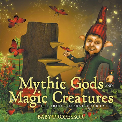 Mythic Gods And Magic Creatures Children's Norse Folktales