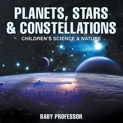 Planets, Stars & Constellations - Children's Science & Nature