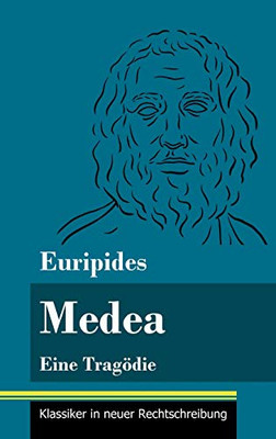 Medea: Eine Tragödie (Band 139, Klassiker in neuer Rechtschreibung) (German Edition) - Hardcover