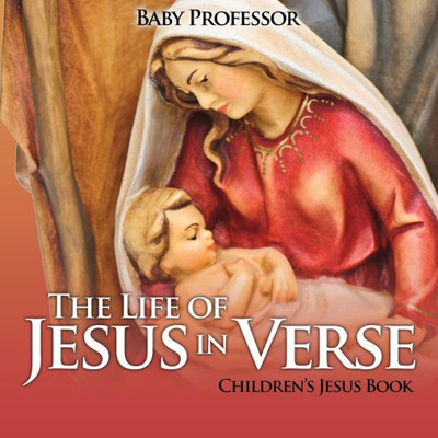 The Life Of Jesus In Verse Children's Jesus Book The Life Of Jesus In Verse Children's Jesus Book