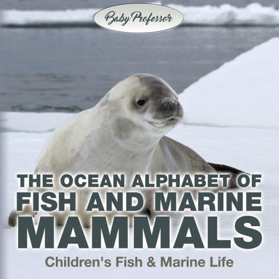The Ocean Alphabet Of Fish And Marine Mammals Children's Fish & Marine Life