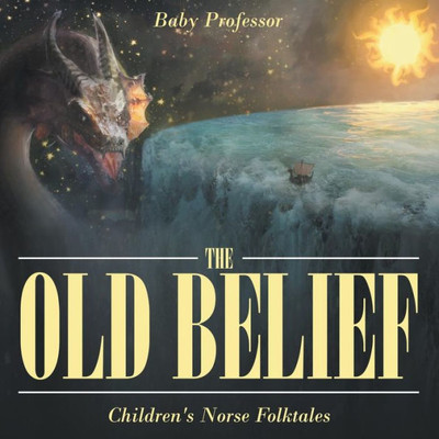The Old Belief Children's Norse Folktales The Old Belief Children's Norse Folktales