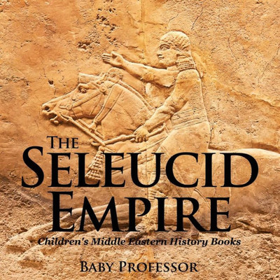 The Seleucid Empire Children's Middle Eastern History Books