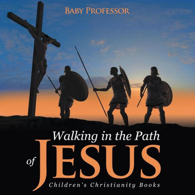 Walking In The Path Of Jesus Children's Christianity Books