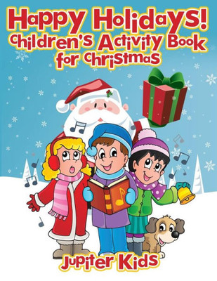 Happy Holidays! : Children's Activity Book For Christmas