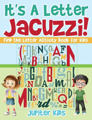 It's A Letter Jacuzzi! Find The Letter Activity Book For Kids