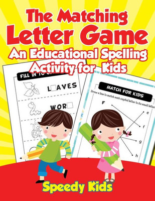 The Matching Letter Game : An Educational Spelling Activity For Kids