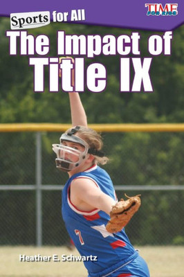 Sports For All: The Impact Of Title Ix (Time For Kids Exploring Reading)