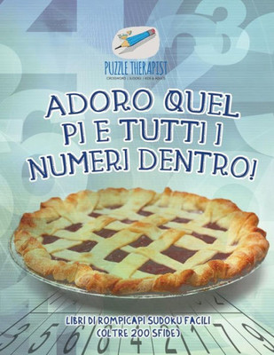 Adoro Quel Pi E Tutti I Numeri Dentro! Libri Di Rompicapi Sudoku Facili (Oltre 200 Sfide) (Italian Edition)