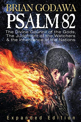 Psalm 82: The Divine Council of the Gods, The Judgment of the Watchers and the Inheritance of the Nations