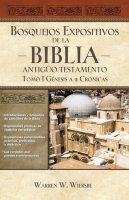 Bosquejos Expositivos De La Biblia, Tomo I: Genesis - 2 Crónicas (Bosquejos Expositivos De La Biblia/ The Bible Exposition Commentary) (Spanish Edition)
