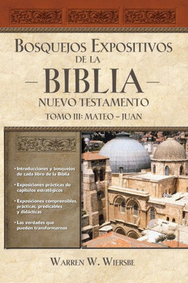 Bosquejos Expositivos De La Biblia, Tomo Iii: Mateo-Juan (Bosquejos Expositivos De La Biblia/ The Bible Exposition Commentary) (Spanish Edition)