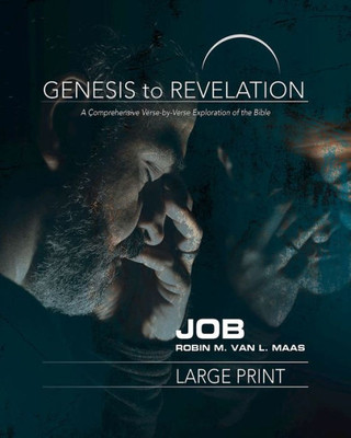 Genesis To Revelation: Job Participant Book [Large Print]: A Comprehensive Verse-By-Verse Exploration Of The Bible (Genesis To Revelation Series)