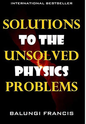 Solutions to the Unsolved Physics Problems
